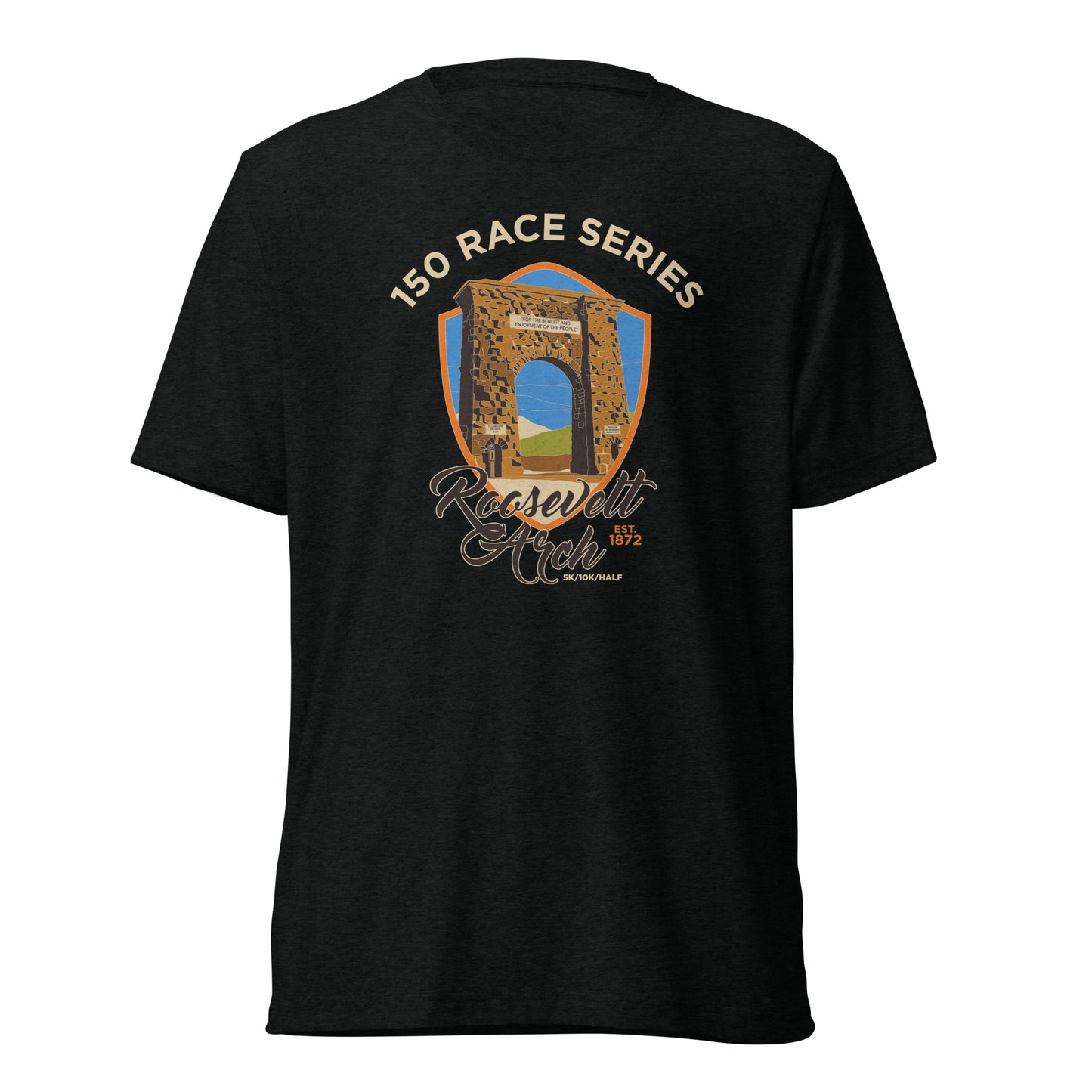 Premium Everyday Roosevelt Arch 5K/10K/Half - 150 Years of Yellowstone Tee